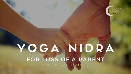 Yoga Nidra for Emotional Healing - Loss of a Parent